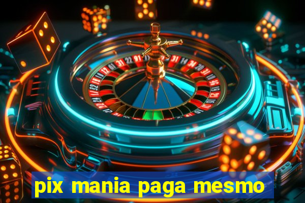 pix mania paga mesmo